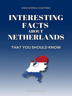 cover image of Interesting Facts About Netherlands That You Should Know